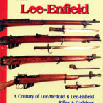 Book - THE LEE-ENFIELD A Century of Lee-Metford Lee-Enfield Rifles & Carbines