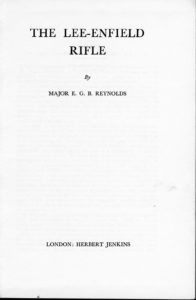 THE LEE-ENFIELD RIFLE by Major E G B REYNOLDS